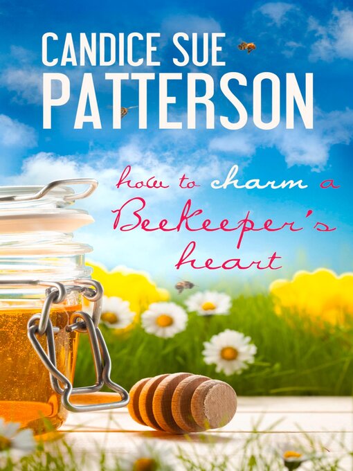 Title details for How to Charm a Beekeeper's Heart by Candice Sue Patterson - Available